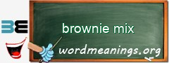 WordMeaning blackboard for brownie mix